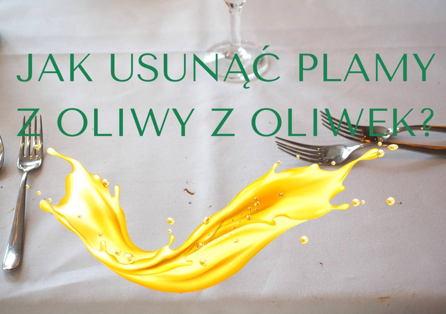 Jak usunąć plamy z oliwy z oliwek?